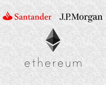Santander y JP Morgan podrían unirse al proyecto Enterprise Ethereum